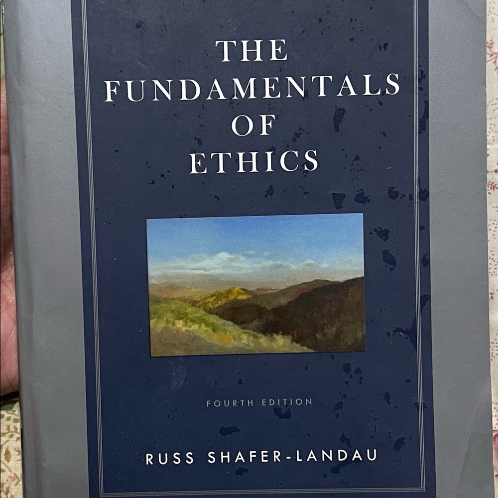 The Fundamentals of Ethics By:Russ Shafer-Landau (4th Edition)